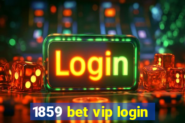 1859 bet vip login